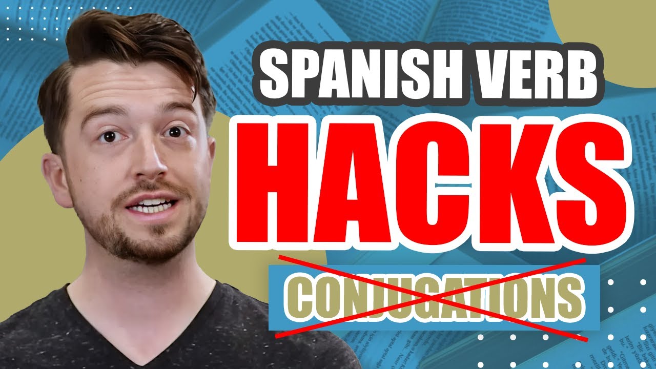 Spanish Verb Hacks