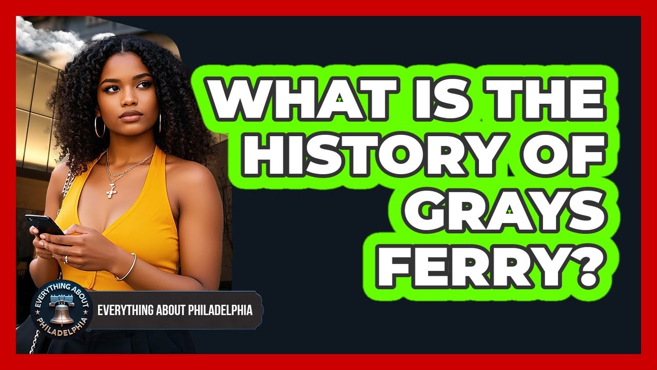 What Is The History Of Grays Ferry?