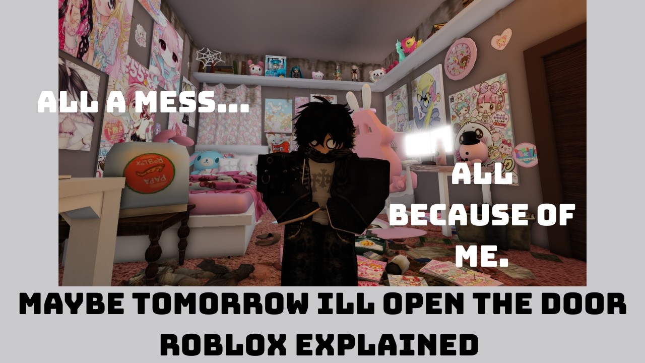 maybe tomorrow ill open the door Roblox explained