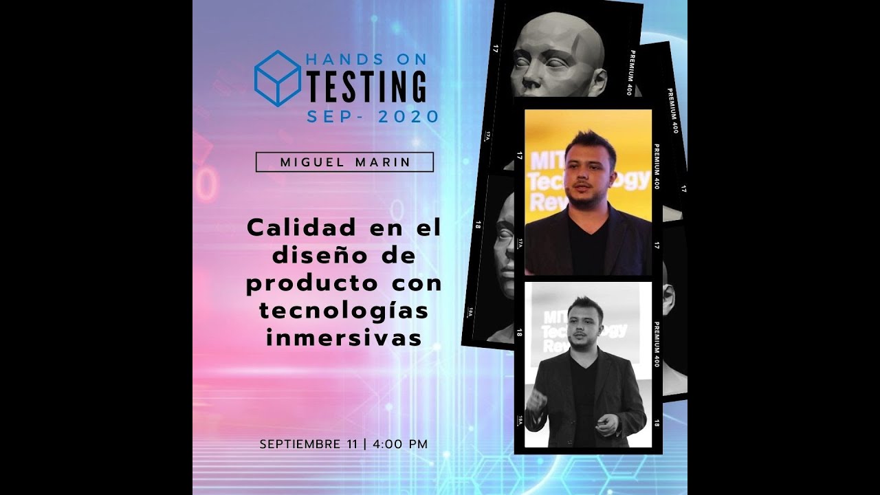 Hands On Testing 2020 - Calidad en el diseño de producto con tecnologías inmersivas por Miguel Marín