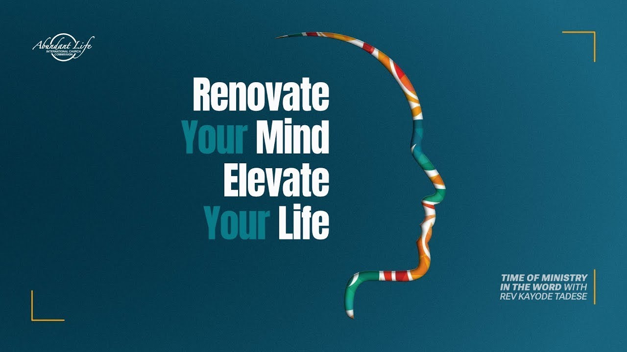 Renovate Your Mind, Elevate Your Life 19  ||  Rev Kayode Tadese  ||  Sept 3, 2025