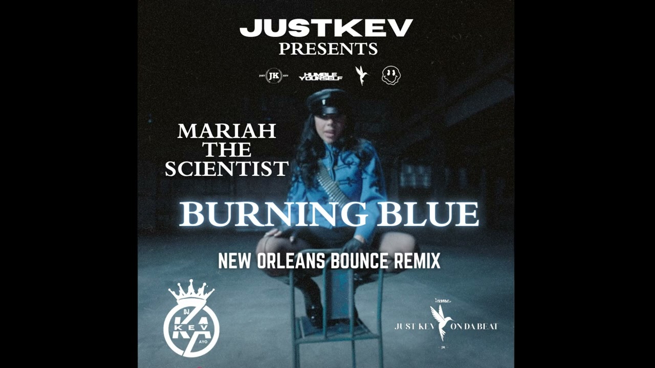 Mariah the Scientist - Burning Blue (NOLA BOUNCE MIX)