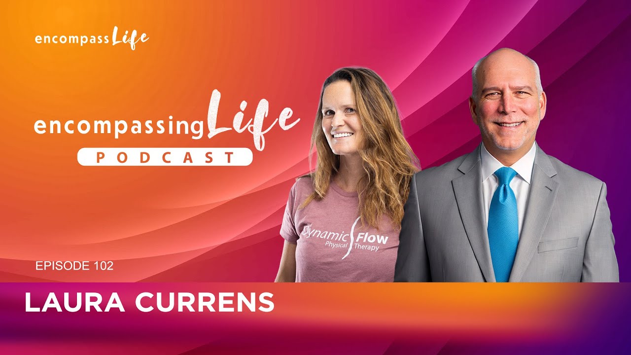 Encompassing Life Podcast | Episode #102  - Laura Currens