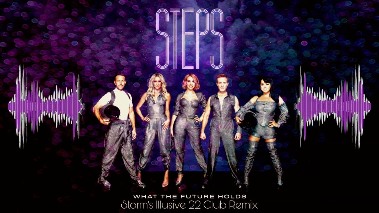 Steps - What The Future Holds ( Storm's Illusive 22 Club Remix )