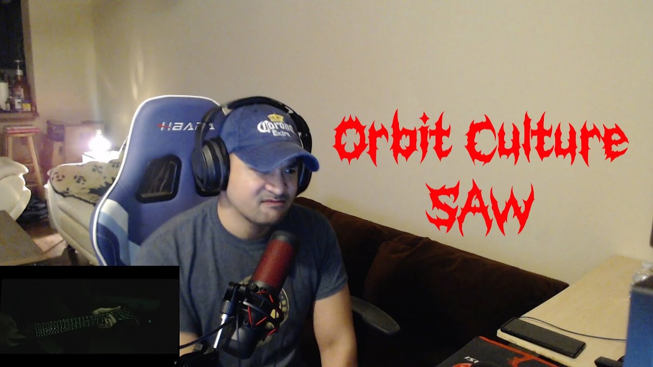 Orbit Culture - Saw (My First Reaction Ever)