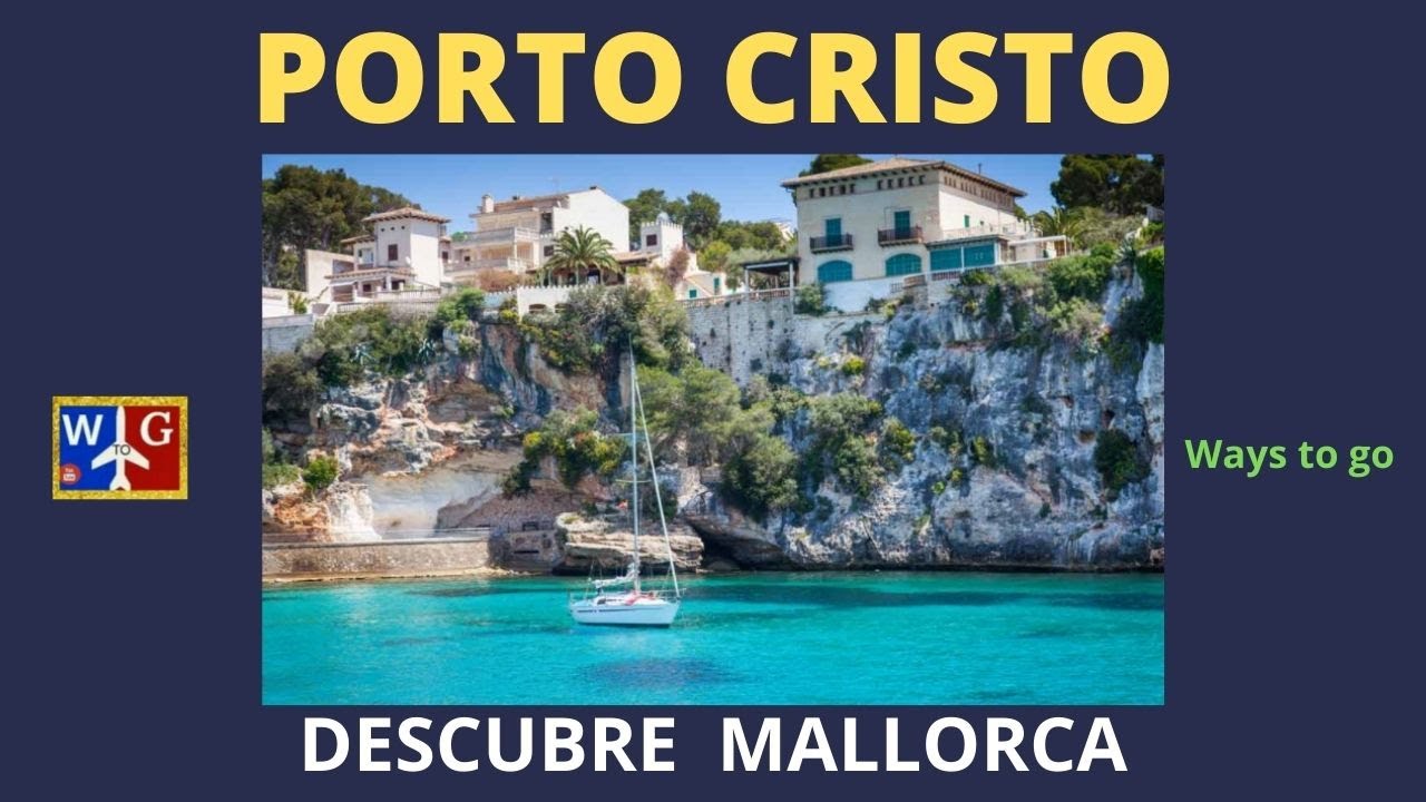 PORTO CRISTO, Un puerto con mucho encanto: ¡ DESCUBRE MALLORCA !
