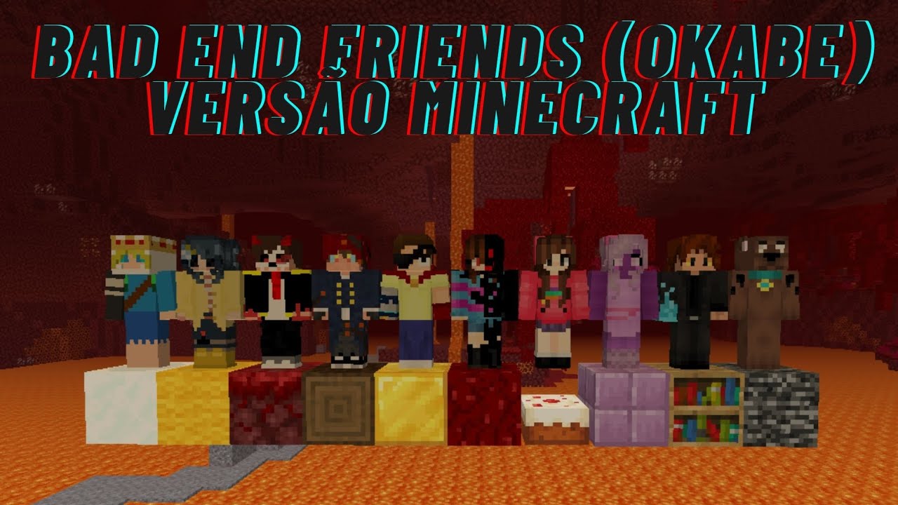 BAD END FRIENDS (OKABE) - VERSÃO MINECRAFT