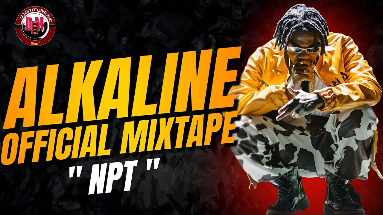 Alkaline Official Mixtape (NPT) │Mix By Dj Dotcom │2026 🎭