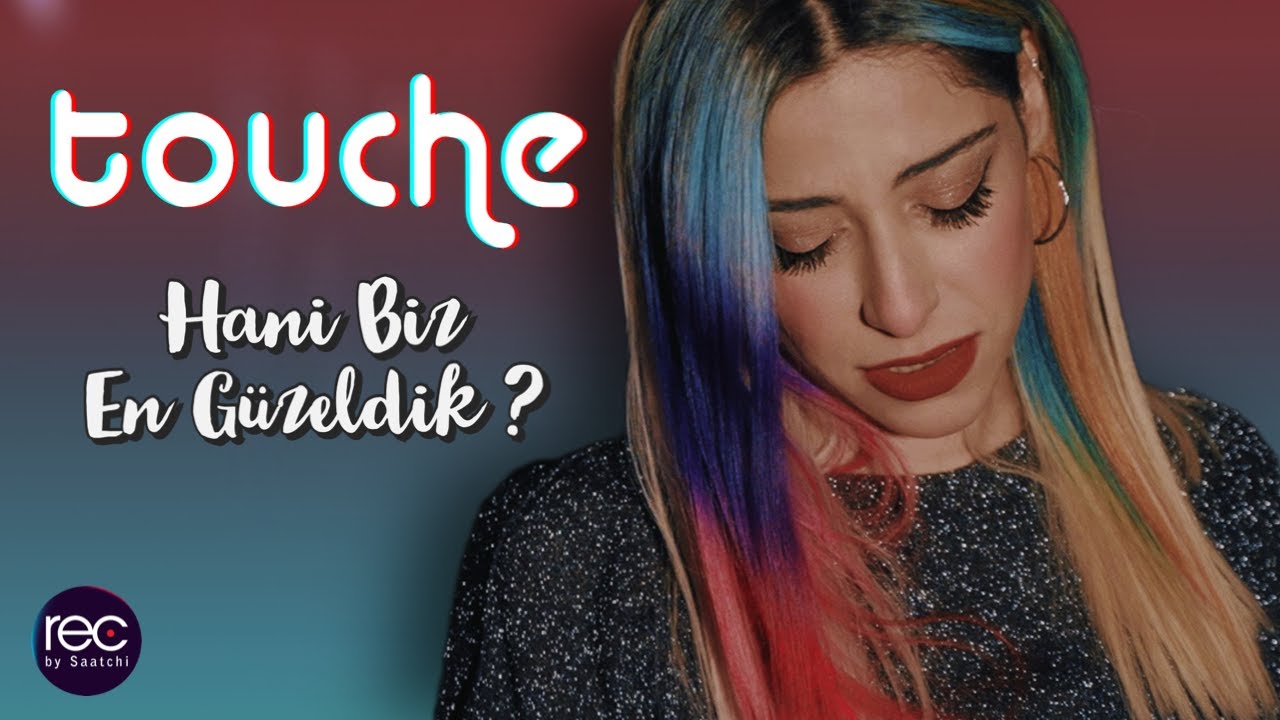 TOUCHE 🎵 HANİ BİZ EN G&Uuml;ZELDİK🎵 #touche #hanibizeng&uuml;zeldik #recbysaatchi
