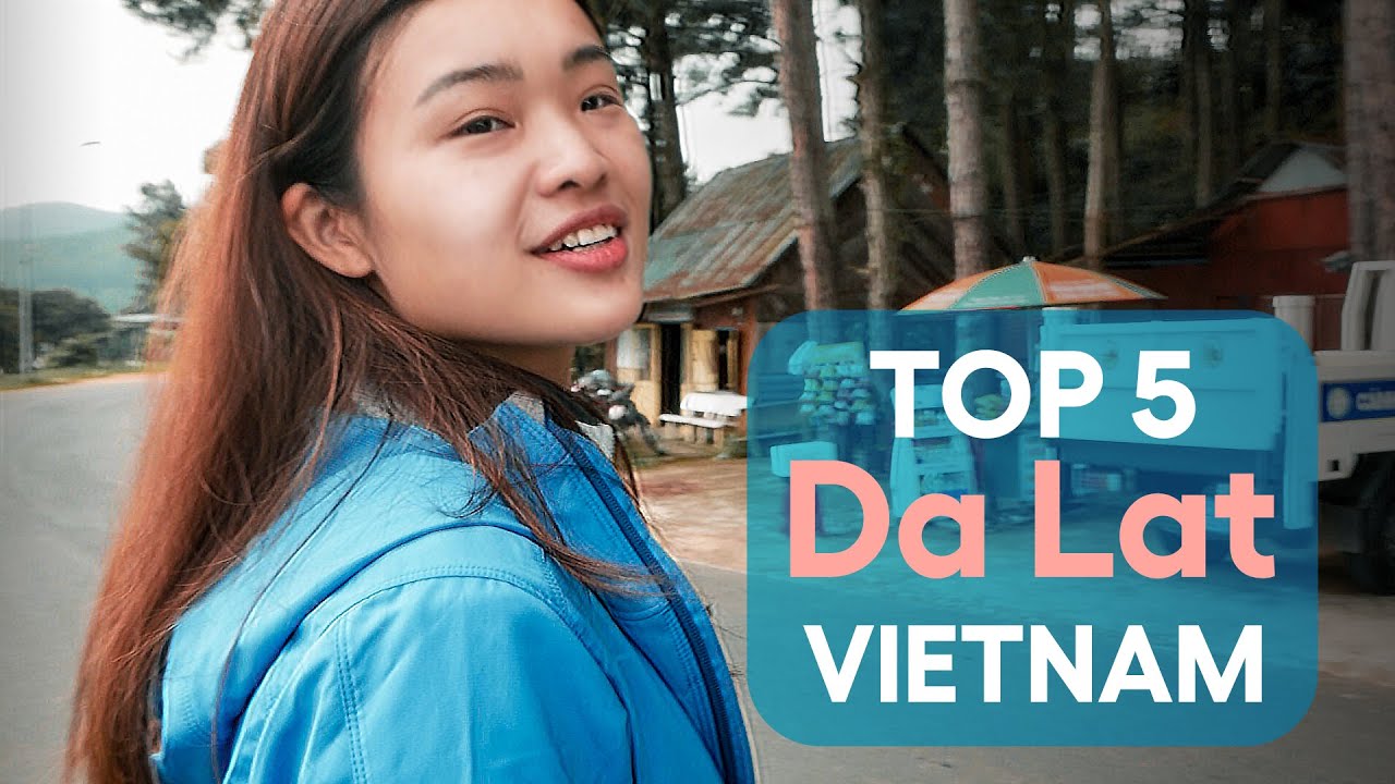 I Show My Top 5 Things To Do In Dalat - Vietnam