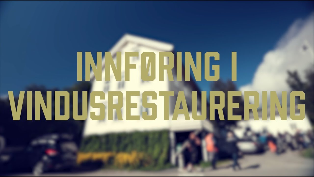 Innføring i RESTAURERING av GAMLE VINDUER