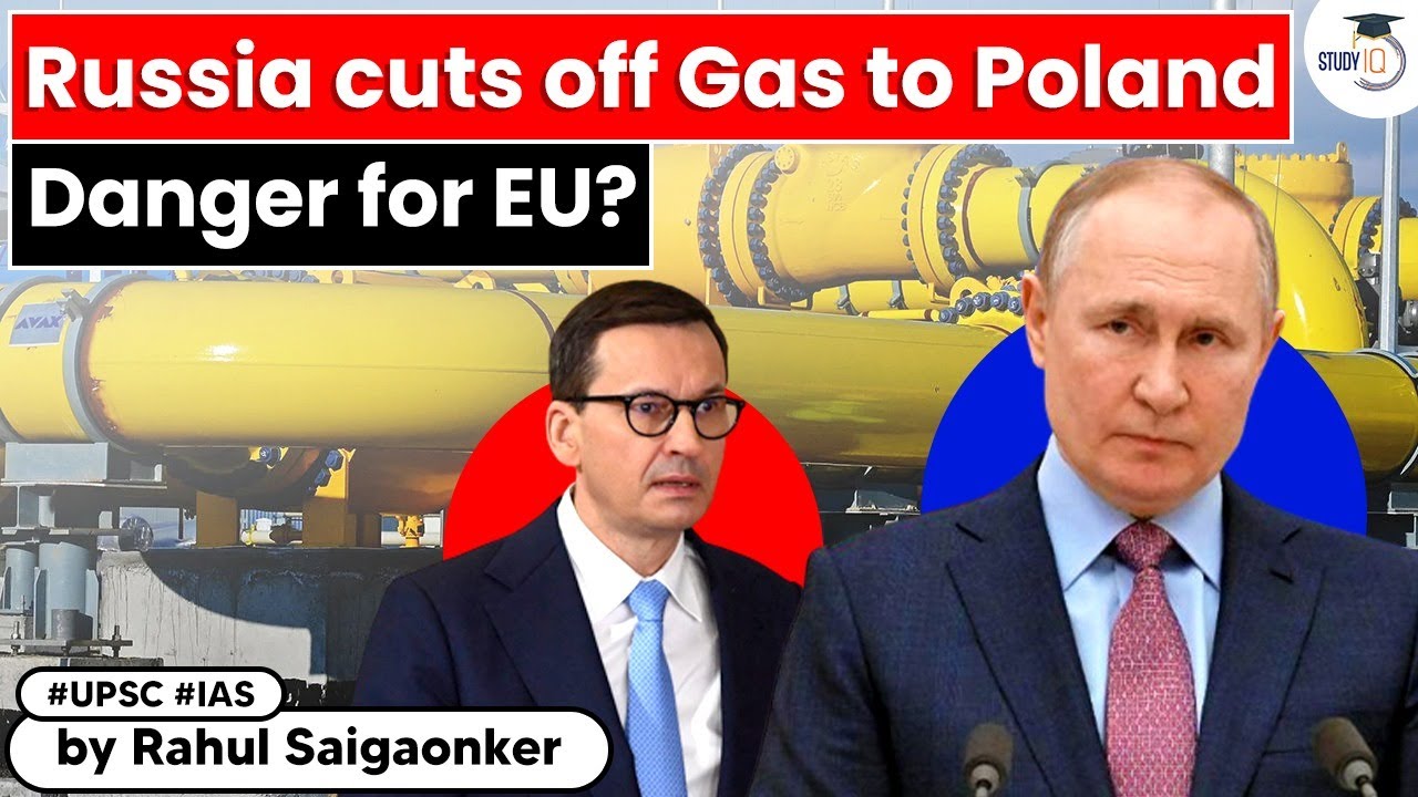 Russia using Natural Gas as bargaining chip with EU. Blocks gas supply to Poland & Bulgaria | UPSC