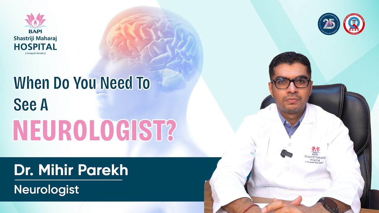 When Do You Need to See a Neurologist? | Expert Neurology Care at BAPS Shastriji Maharaj Hospital