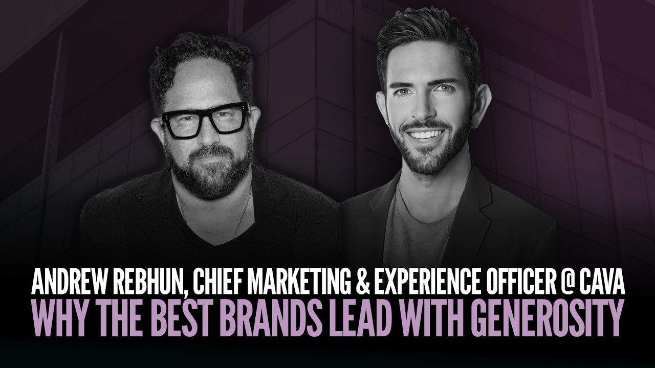 Andrew Rebhun, Chief Marketing & Experience Officer @CAVA | Why the Best Brands Lead with Generosity