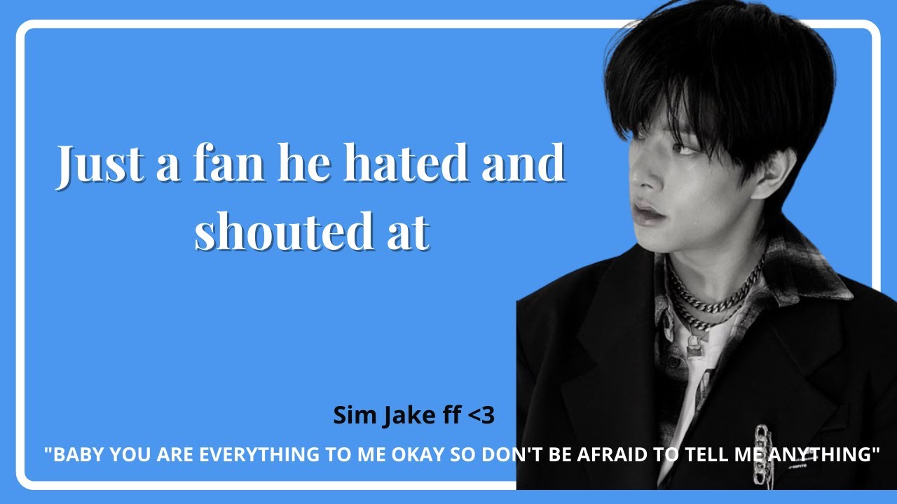 TWO SHOT Just a fan he hated and shouted at JAKE ff