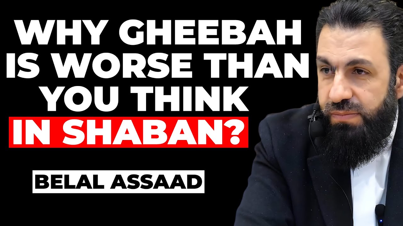 Why Gheebah Is Worse Than You Think in Shaban? | Belal Assaad