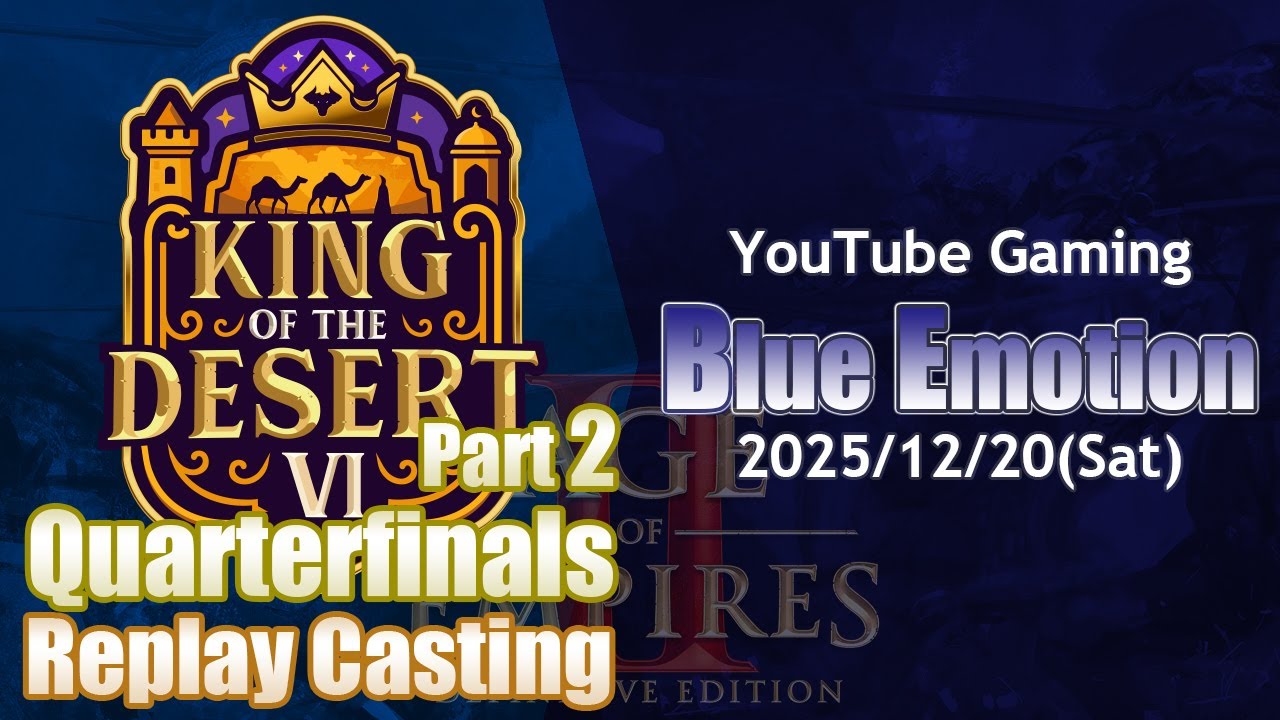 [AoE2]King of the Desert 6 hosted by MembTV - Quarterfinals Part 2[Blue Emotion #25/12/20]