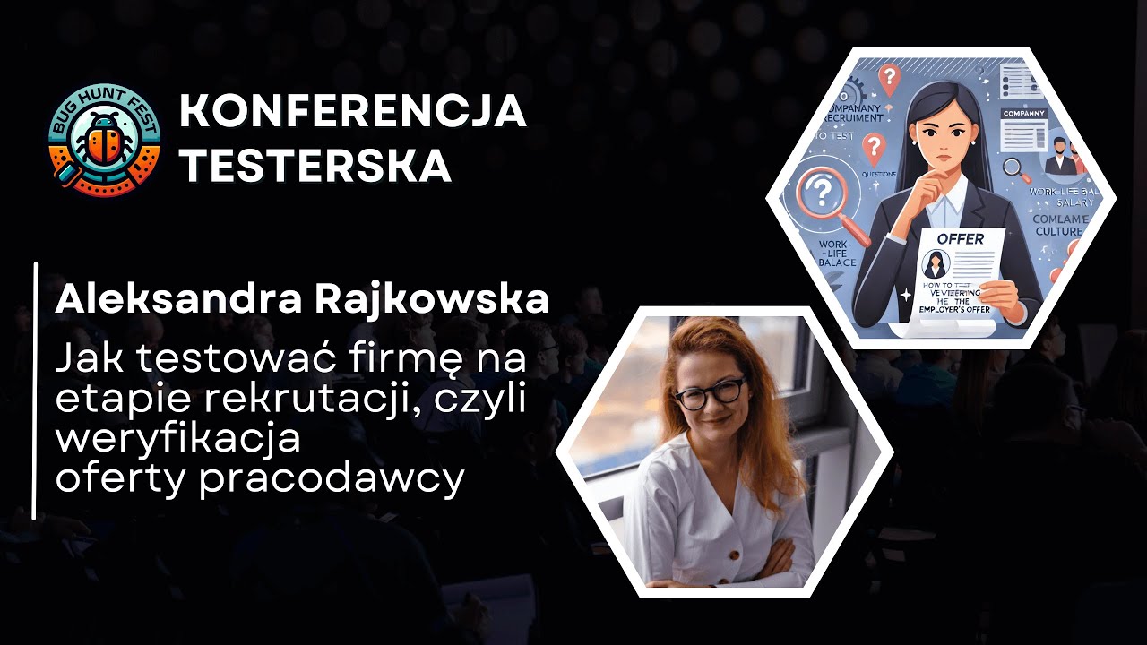 [BugHuntFest 2] Jak testować firmę na etapie rekrutacji | Aleksandra Rajkowska