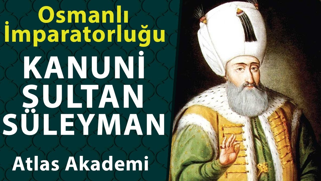 Kanuni Sultan S&uuml;leyman - Osmanlı İmparatorluğu