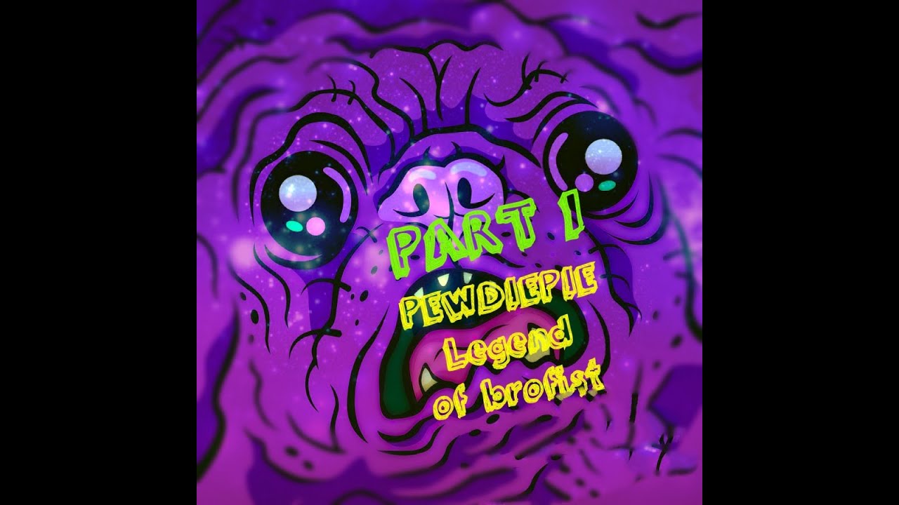 Pewdiepie is awesome # BROFIST