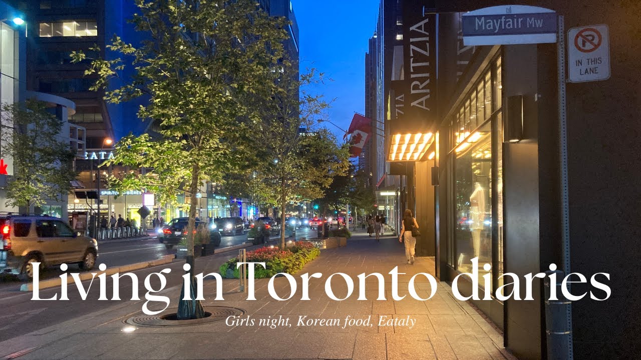 Living in Toronto diaries| Girls' night, Korean food, Eataly, Long summer nights| vlog
