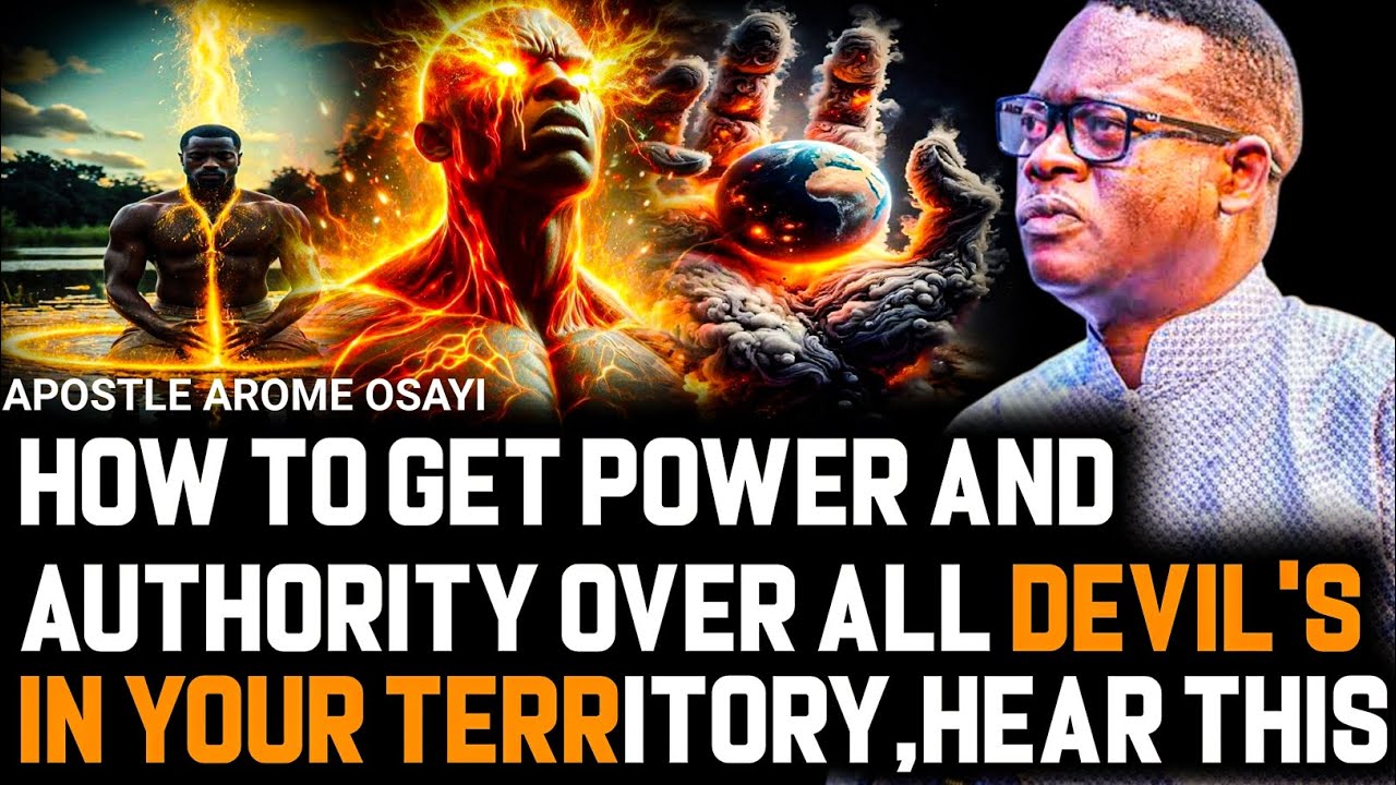 HOW TO GET POWER AND AUTHORITY OVER ALL DEVIL'S IN YOUR TERRITORY,HEAR THIS || APOSTLE AROME OSAYI