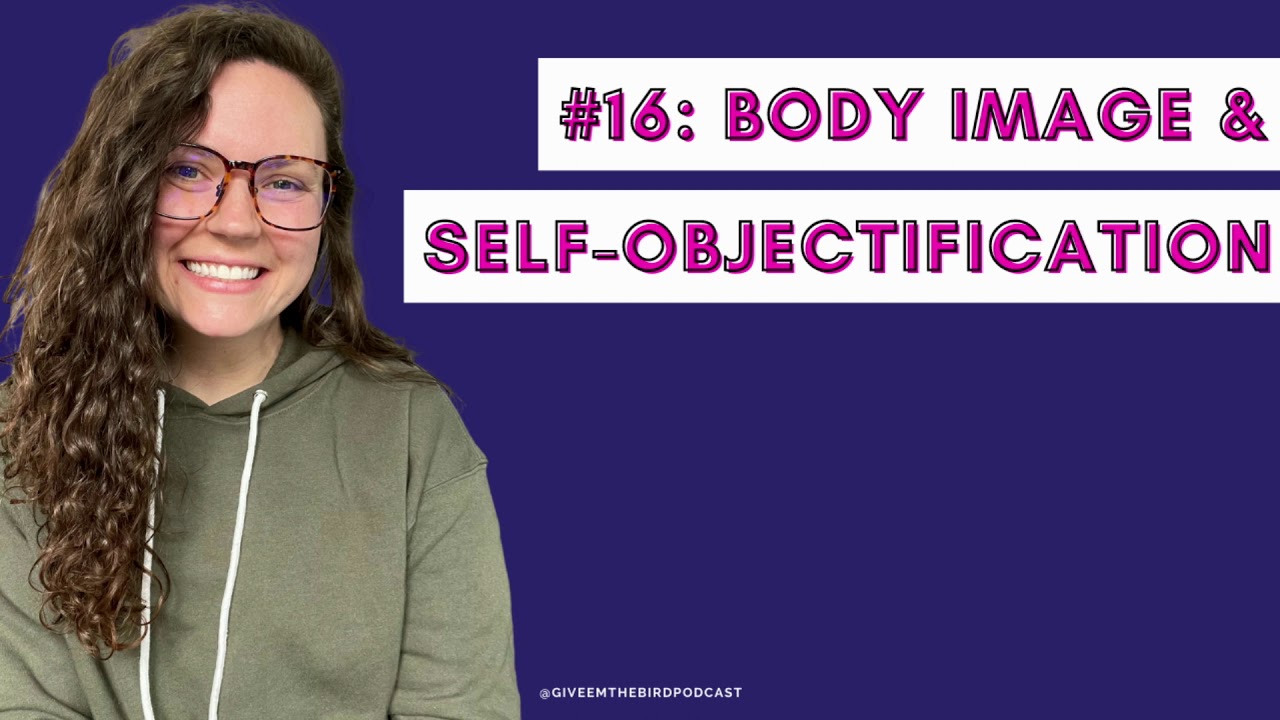 016: Body Image & Self-Objectification