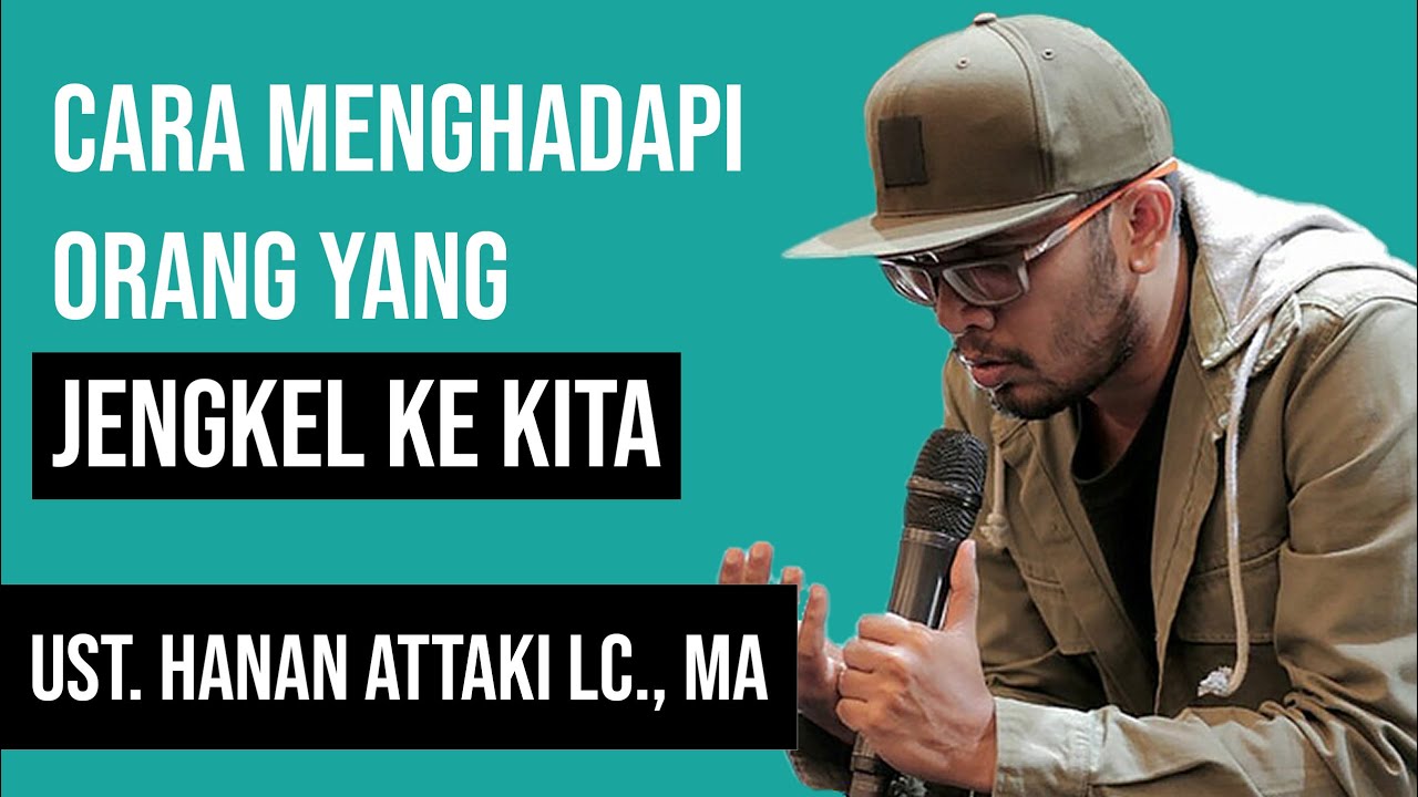 🔥 CARA MENGHADAPI ORANG YANG KESAL SAMA KITA 😊 - USTADZ HANAN ATTAKI LC., MA
