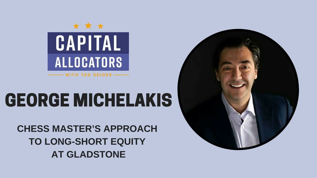 George Michelakis – Chess Master’s Approach to Long-Short Equity at Gladstone (EP.362)