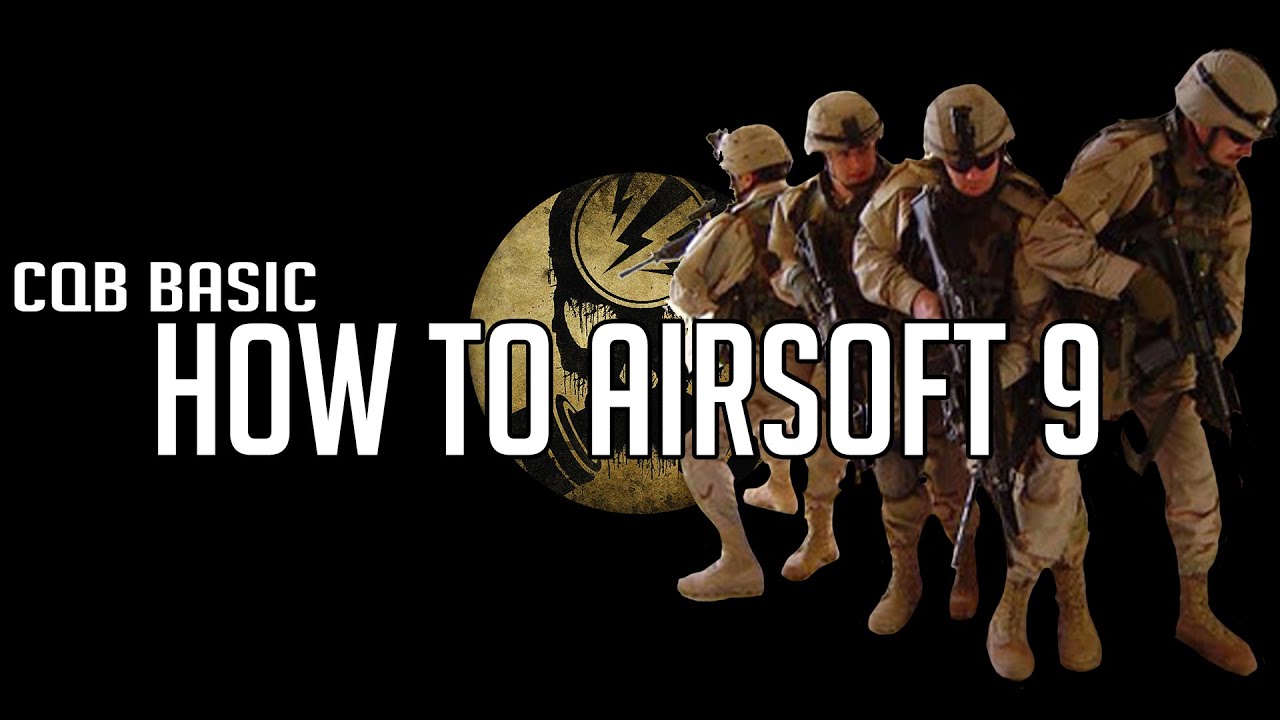 HOW TO AIRSOFT · IX · CQB