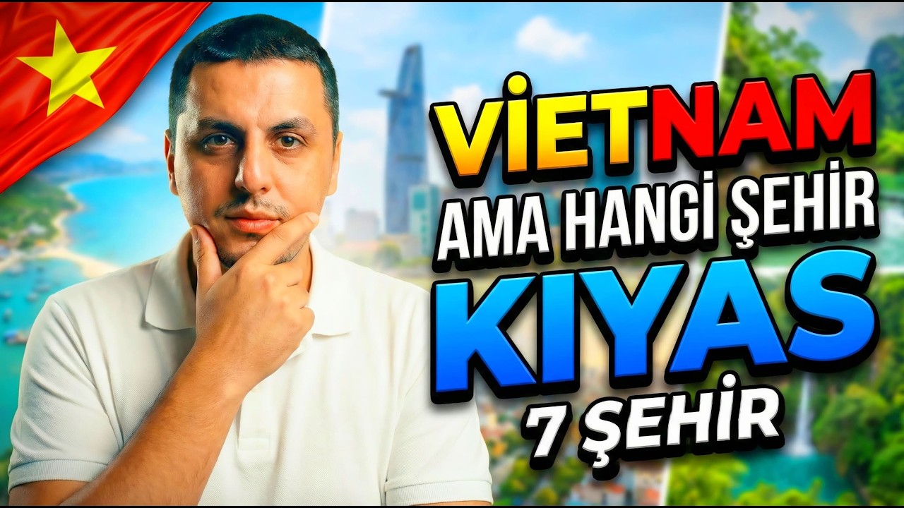 VİETNAM’A TAŞINMAYI DÜŞÜNÜYORSAN BU VİDEOYU MUHAKKAK İZLE VE ŞEHRİNİ SEÇ