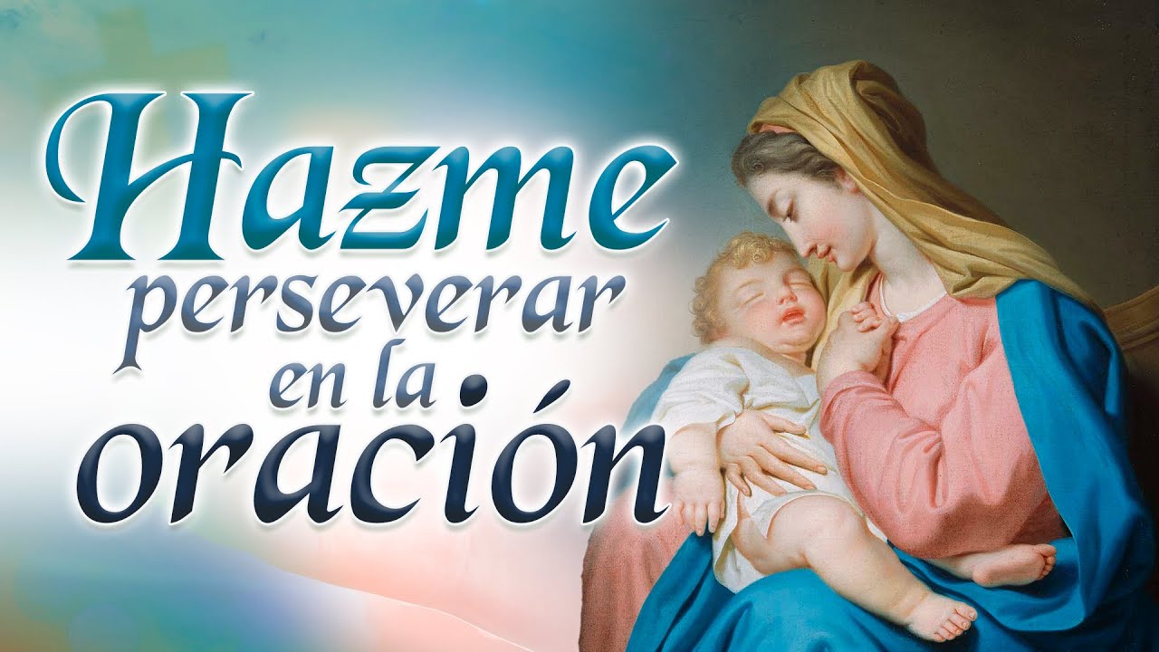 Hazme perseverar en la oración