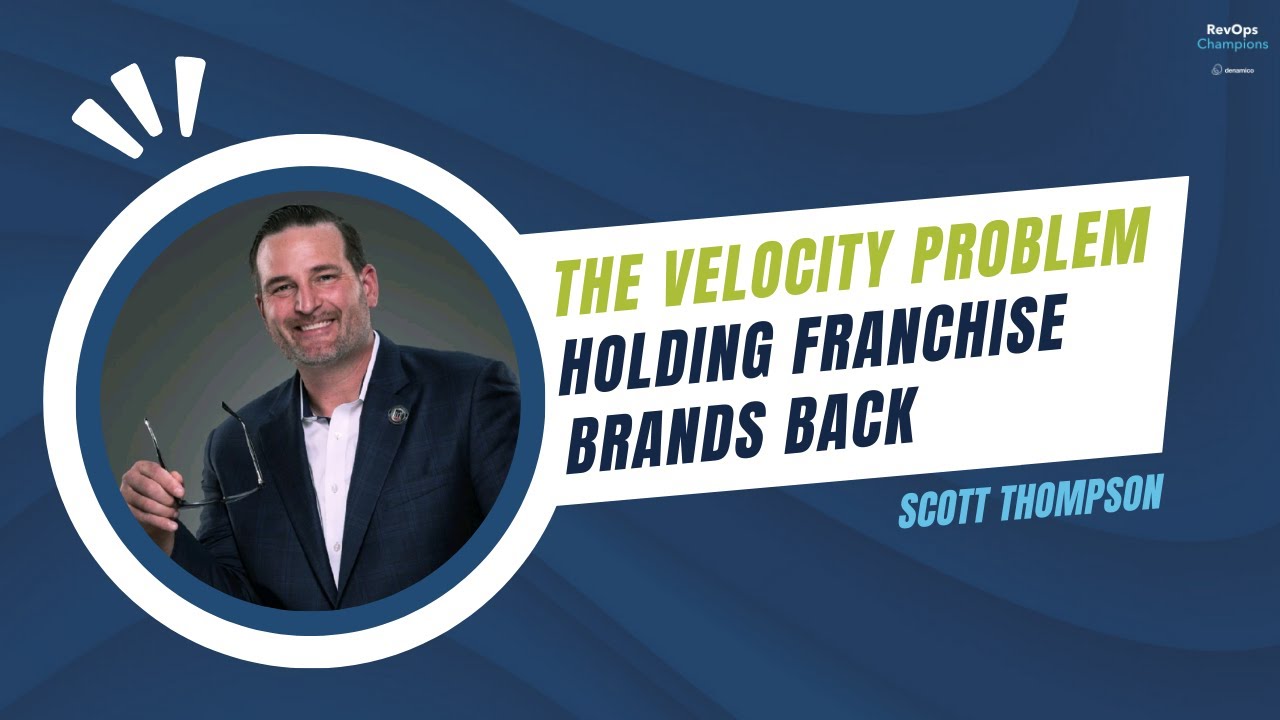 101 | The Velocity Problem Holding Franchise Brands Back | Scott Thompson