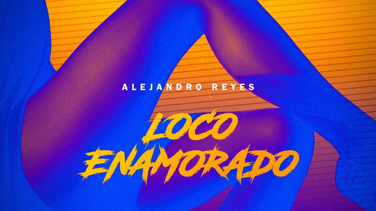 Alejandro Reyes - Loco Enamorado