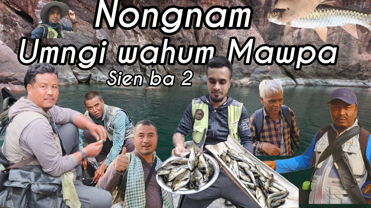 Join Fishing,Dan bad Felix sha Umngi wahum Mawpa(Nongnam)