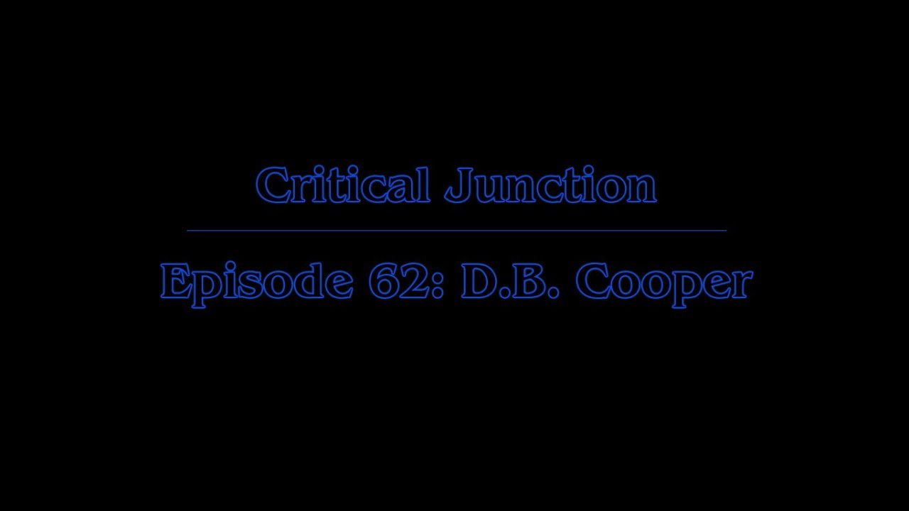 Critical Junction - Episode 62: D.B. Cooper