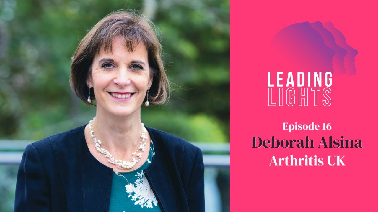 Mission-Driven Leadership | Deborah Alsina, Arthritis UK