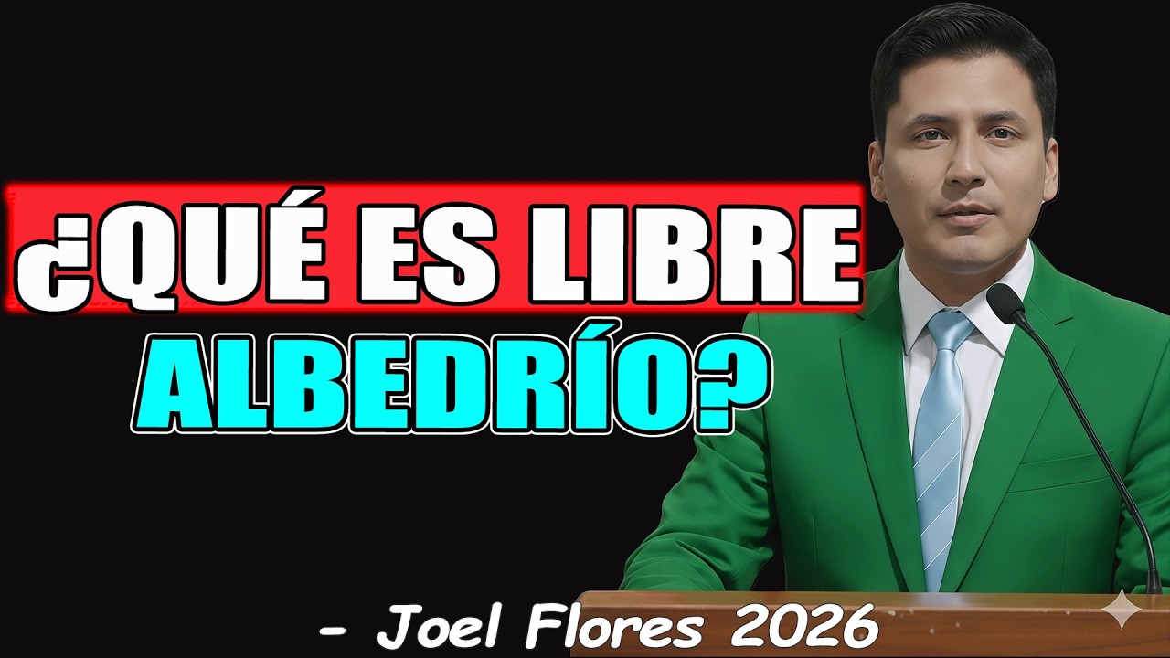 ¿QUÉ ES LIBRE ALBEDRÍO? - Joel Flores 2026