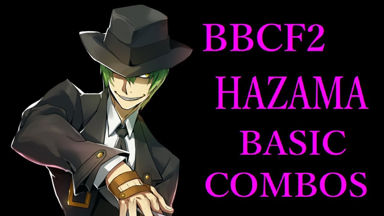 BBCF2 HAZAMA BASIC COMBOS【BLAZBLUE CENTRALFICTION ハザマ 基礎コンボ】