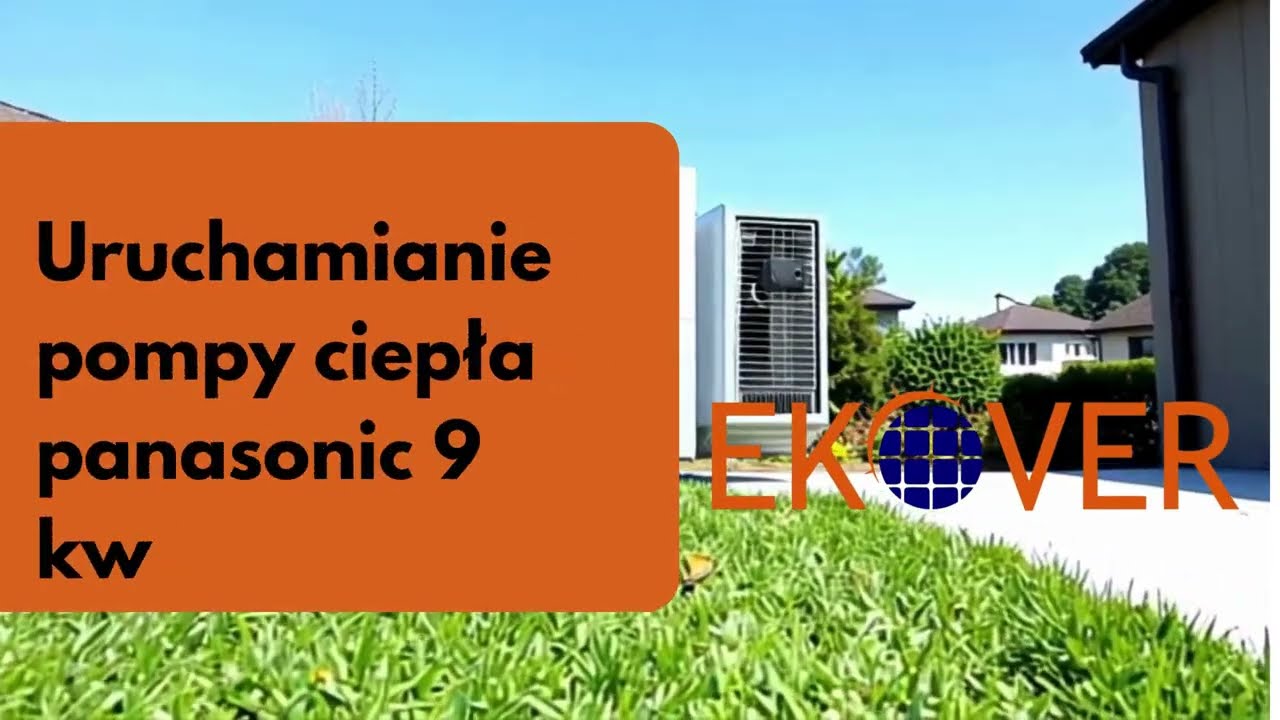 Panasonic 9 kW seria K – uruchomienie i konfiguracja pompy ciepła krok po kroku