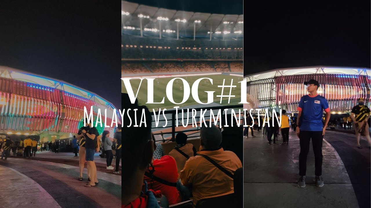 VLOG #1: STD BUKIT JALIL (MALAYSIA VS TURKMINISTAN)