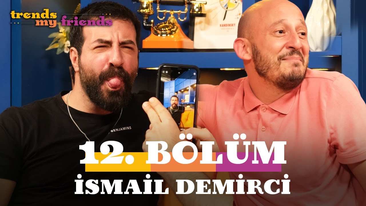 Trends My Friends 12. Bölüm | Konuk: İsmail Demirci | Efsane Şakalar 🤩