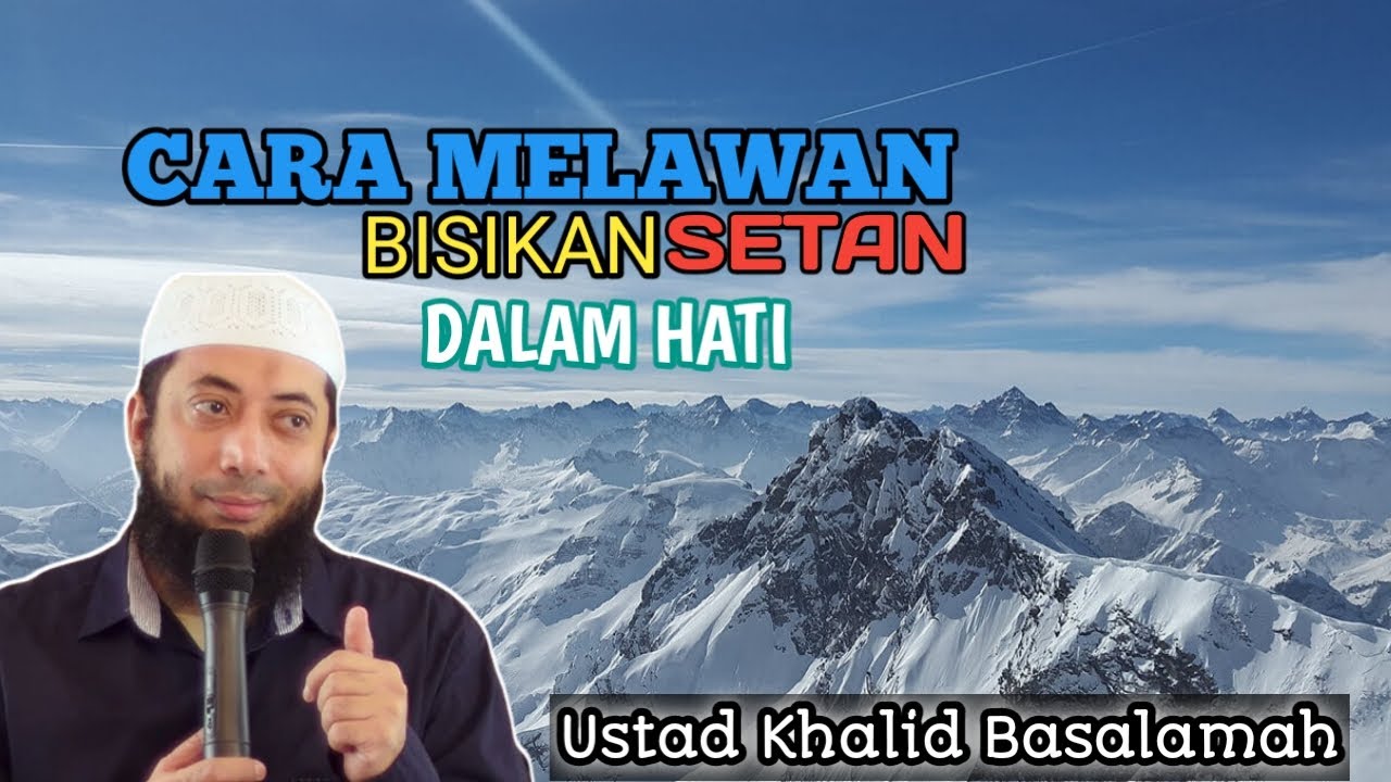 Amalkan! CARA MELAWAN BISIKAN SETAN DALAM HATI || Ustad Khalid Basalamah