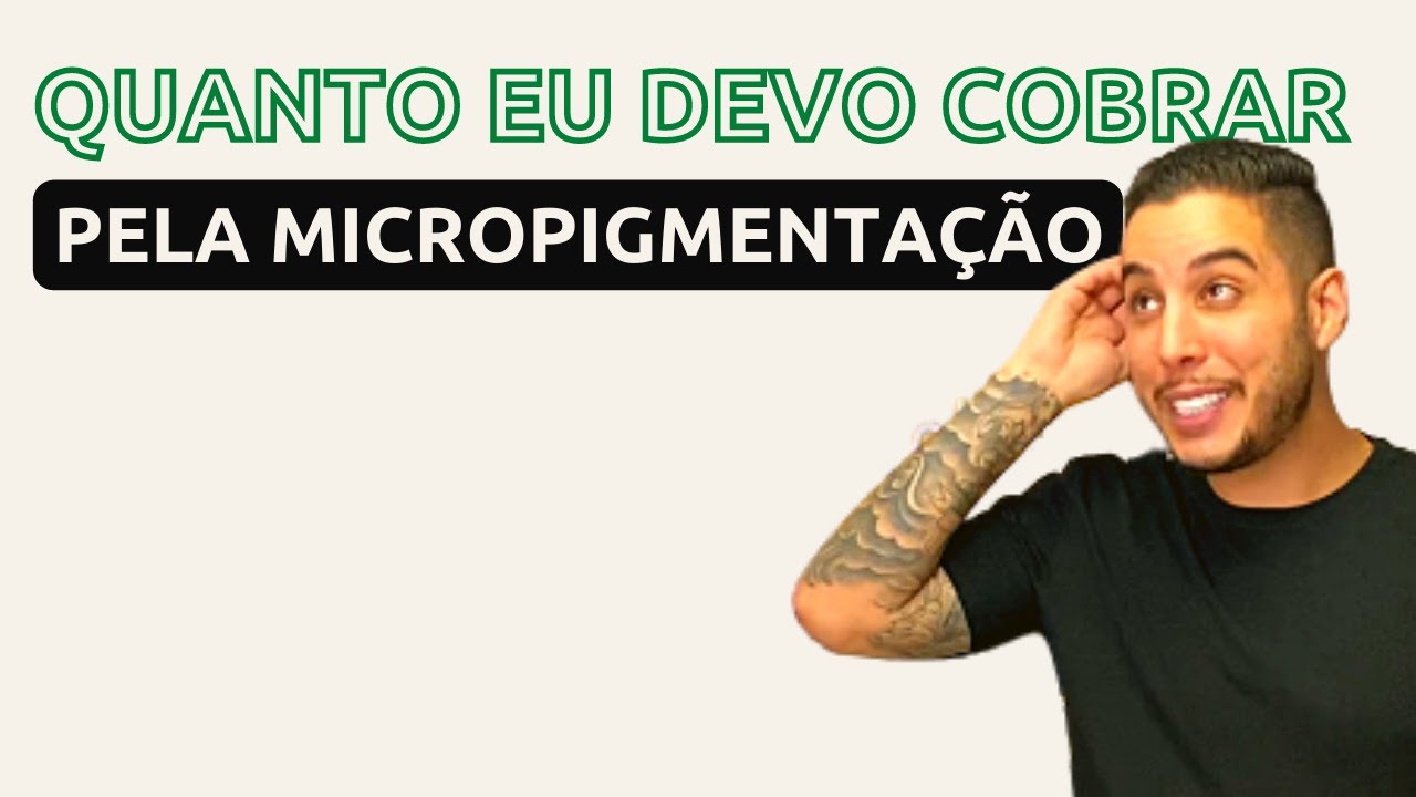 QUANTO COBRAR POR UM PROCEDIMENTO DE MICROPIGMENTAÇÃO - TULIO COTTA