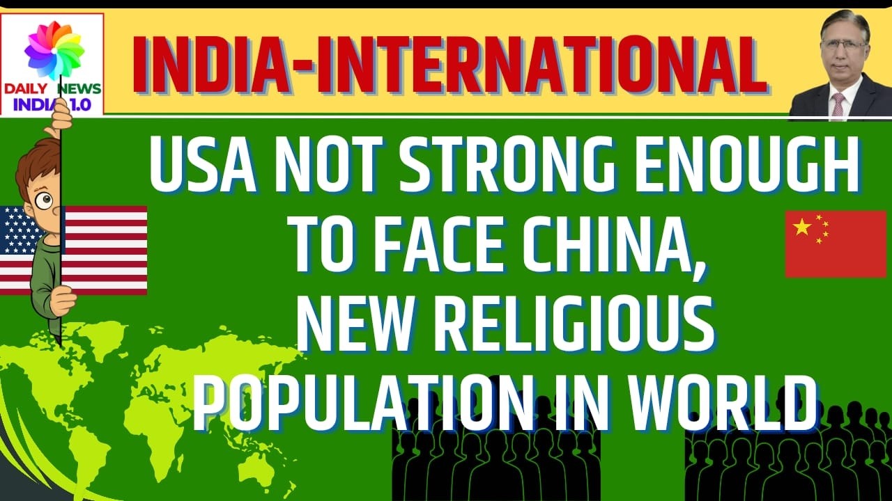 USA not Strong Enough to face China, New Religious Population in World