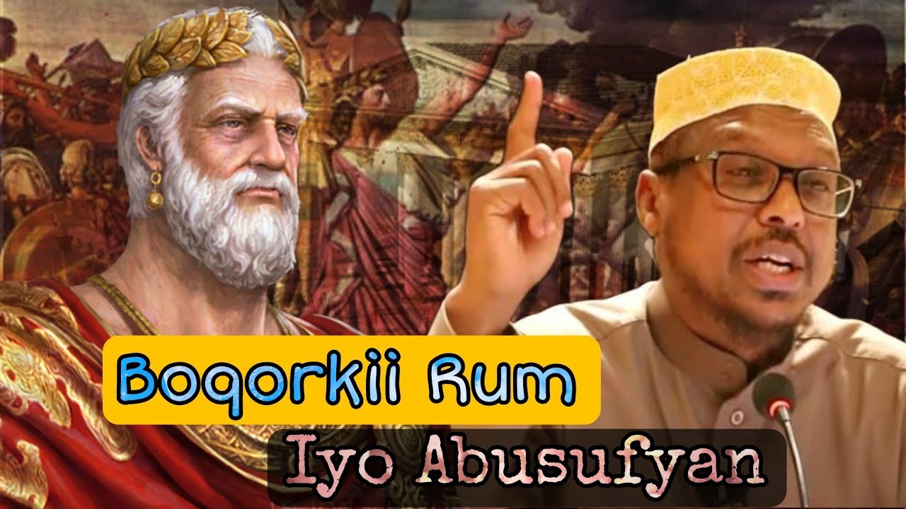 Boqorkii Rum Iyo Abusufyan || Qiso Sh Mustafe Xaaji Ismaaciil