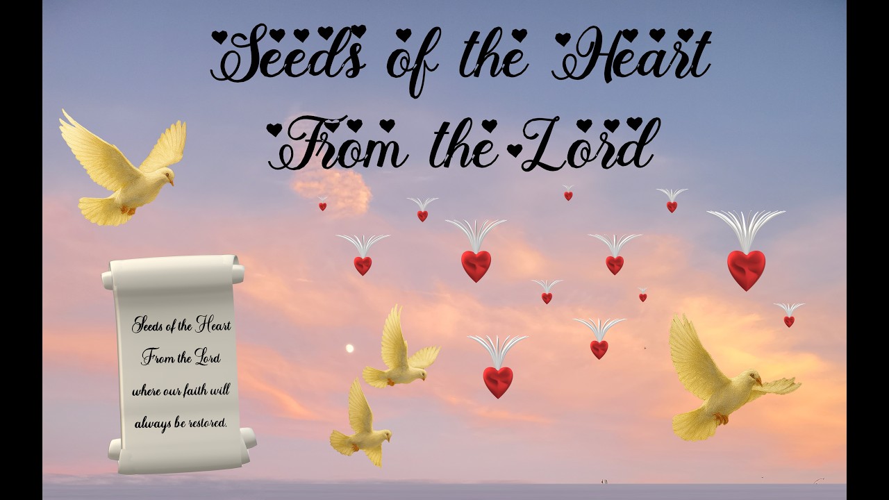 Seeds of the Heart from the Lord