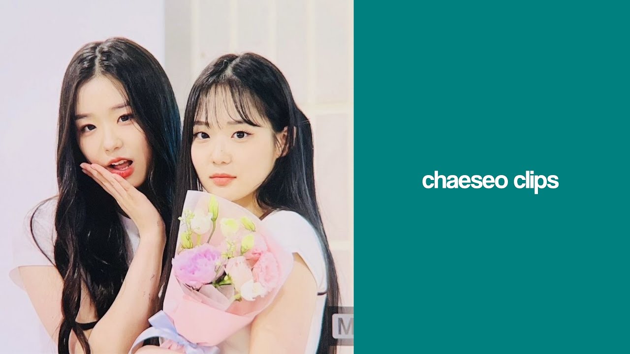chaeseo clips (chaeyeon and seoyeon of triples)