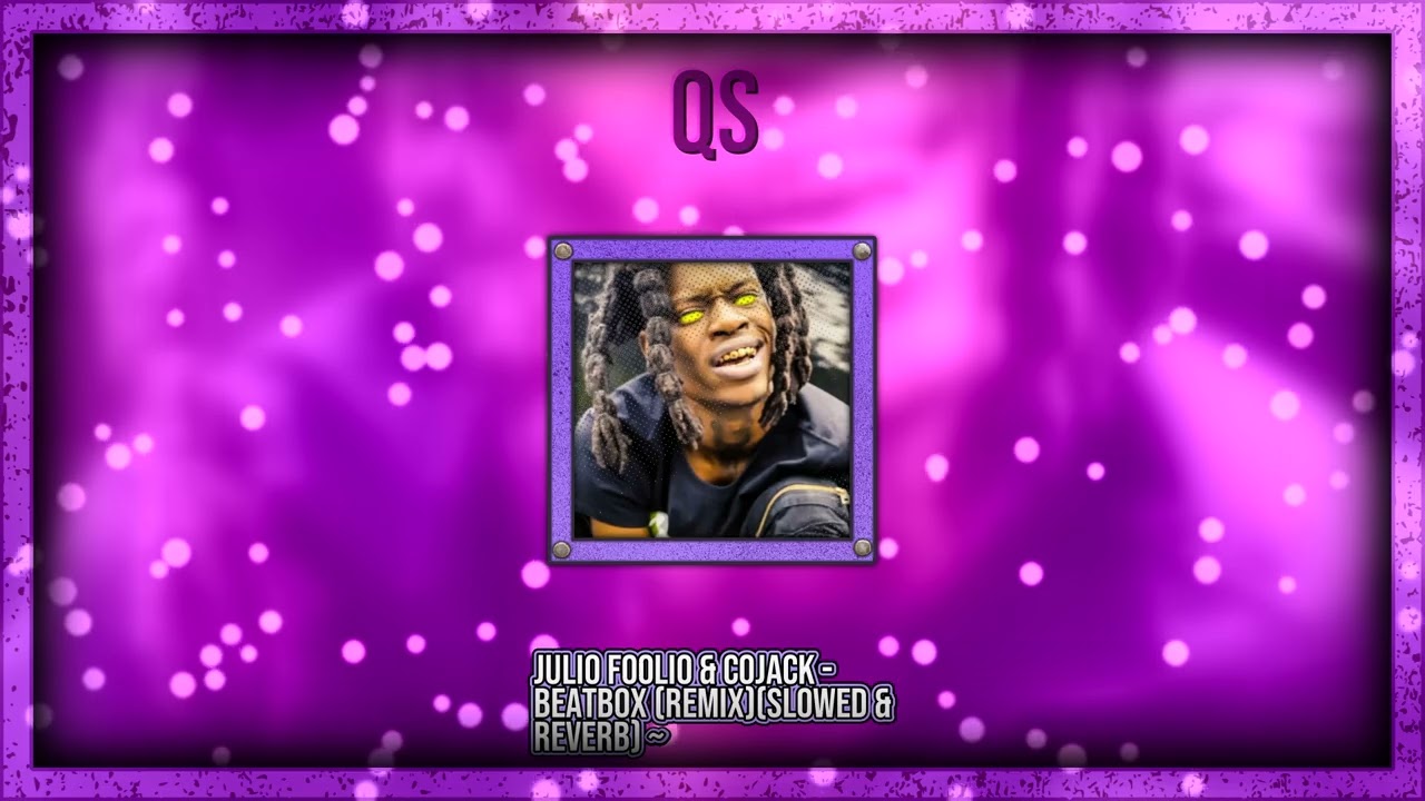Julio Foolio  Cojack   Beatbox remixslow visualizer @Quicksong