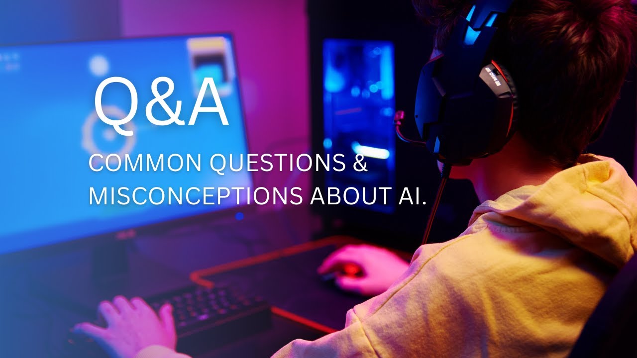 Common Questions & Misconceptions About AI.